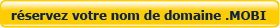 r�servez votre nom de domaine .MOBI